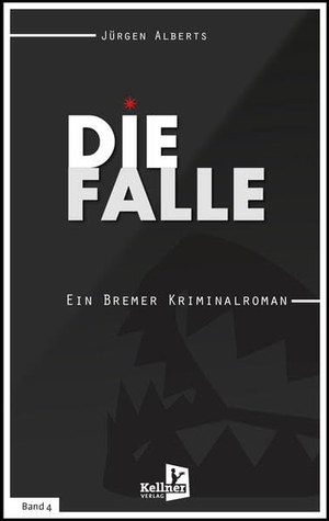 Alberts, Jürgen. Die Falle - Ein Bremer Kriminalroman. Kellner Klaus Verlag, 2024.