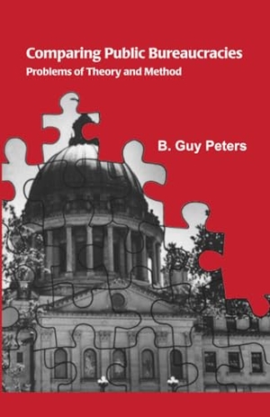 Peters, B Guy. Comparing Public Bureaucracies - Problems of Theory and Method. University of Alabama Press, 1988.