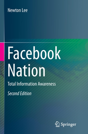 Lee, Newton. Facebook Nation - Total Information Awareness. Springer New York, 2016.