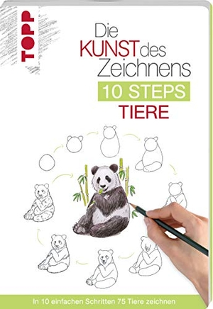 Kilgour, Heather. Die Kunst des Zeichnens 10 Steps - Tiere - In 10 einfachen Schritten 75 Tiere zeichnen. frechverlag GmbH, 2019.