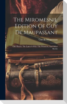 The Miromesnil Edition Of Guy De Maupassant
