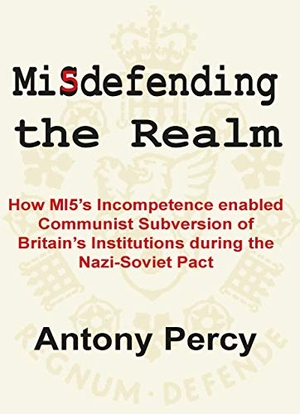 Percy, Antony. Misdefending the Realm. University of Buckingham Press, 2020.