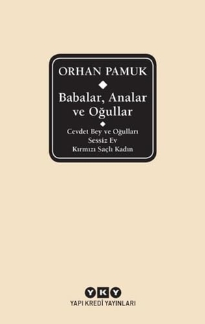 Pamuk, Orhan. Babalar, Analar Ve Ogullar. Yapi Kredi Yayinlari YKY, 2021.
