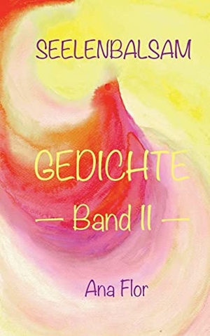Flor, Ana. Seelenbalsam - Gedichte Band II. Books on Demand, 2022.