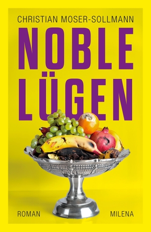 Moser-Sollmann, Christian. Noble Lügen. Milena Verlag, 2024.
