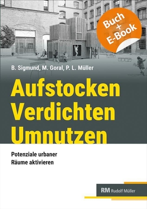 Sigmund, Bettina / Goral, Margrit et al. Aufstocken - Verdichten - Umnutzen - mit E-Book - Potenziale urbaner Räume aktivieren. Müller Rudolf, 2026.