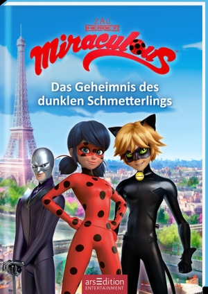 Miraculous - Das Geheimnis des dunklen Schmetterlings (Miraculous 11). Ars Edition GmbH, 2021.