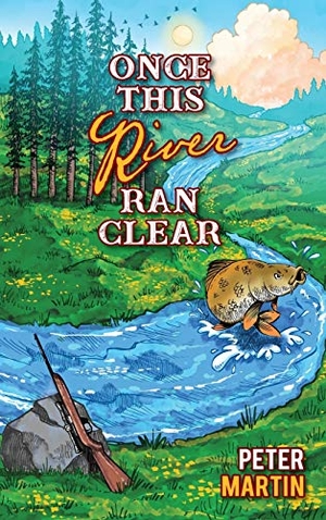 Martin, Peter. Once This River Ran Clear. Buffalo Commons Press, 2020.