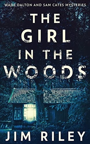 Riley, Jim. The Girl In The Woods. Next Chapter, 2021.