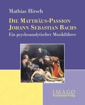 Hirsch, Mathias. Die Matthäus-Passion Johann Sebastian Bachs - Ein psychoanalytischer Musikführer. Psychosozial Verlag GbR, 2008.