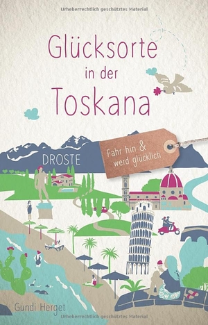 Herget, Gundi. Glücksorte in der Toskana - Fahr hin & werd glücklich. Droste Verlag, 2025.