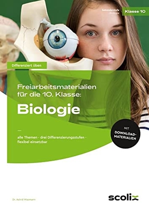 Wasmann, Astrid. Freiarbeitsmaterialien 10. Klasse: Biologie - Alle Themen - drei Differenzierungsstufen - flexibel einsetzbar. scolix, 2022.