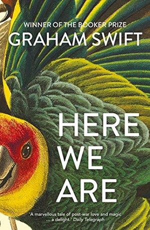 Swift, Graham. Here We Are. Simon + Schuster UK, 2021.