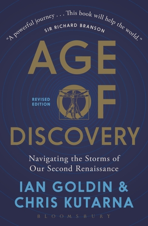 Kutarna, Chris / Ian Goldin. Age of Discovery - Navigating the Storms of Our Second Renaissance (Revised Edition). Bloomsbury Publishing PLC, 2017.