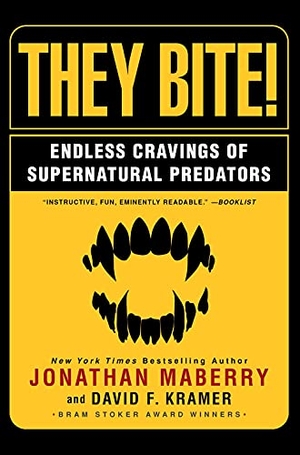 Maberry, Jonathan / David F Kramer. They Bite - Endless Cravings of Supernatural Predators. Kensington Publishing Corporation, 2021.