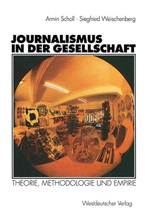 Weischenberg, Siegfried / Armin Scholl. Journalismus in der Gesellschaft - Theorie, Methodologie und Empirie. VS Verlag für Sozialwissenschaften, 1998.