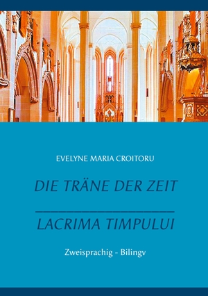 Croitoru, Evelyne Maria. Die Träne der Zeit - Lacrima Timpului - Zweisprachig - Bilingv. Books on Demand, 2021.