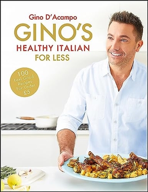 D'Acampo, Gino. Gino's Healthy Italian for Less - 100 feelgood family recipes for under £5. Hodder & Stoughton, 2017.