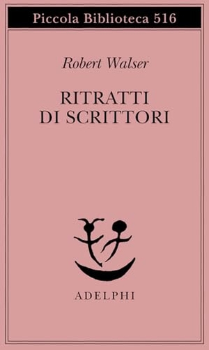 Walser, Robert. Ritratti di scrittori. Adelphi, 2004.