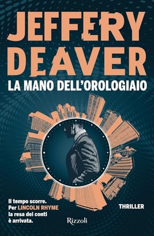 Deaver, Jeffery. La mano dell'Orologiaio. Rizzoli, 2024.