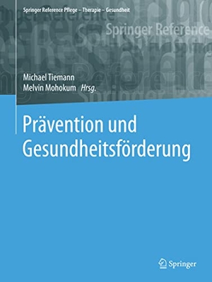 Tiemann, Michael / Melvin Mohokum (Hrsg.). Prävention und Gesundheitsförderung. Springer-Verlag GmbH, 2021.