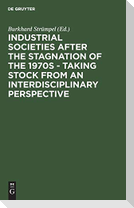 Industrial Societies after the Stagnation of the 1970s - Taking Stock from an Interdisciplinary Perspective