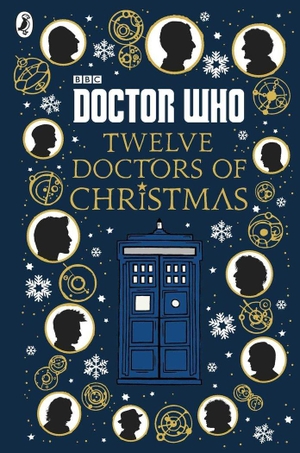 Brake, Colin / Dungworth, Richard et al. Doctor Who - Twelve Doctors of Christmas. Mayhem Books, 2016.
