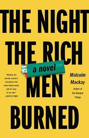 Mackay, Malcolm. Night the Rich Men Burned. Hachette Book Group USA, 2016.