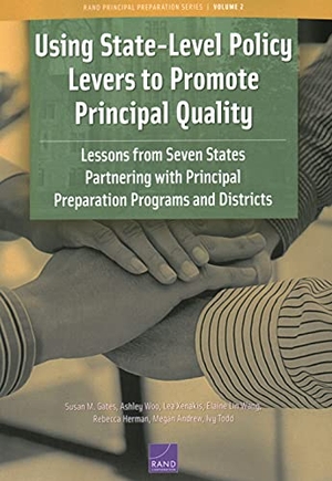 Gates, Susan M / Woo, Ashley et al. Using State-Level Policy Levers to Promote Principal Quality - Lessons from Seven States Partnering with Principal Preparation Programs and Districts. RAND Corporation, 2021.