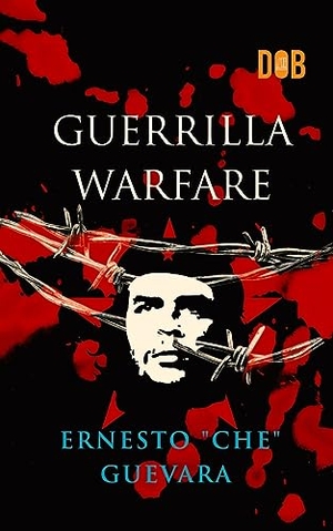 Guevara, Ernesto Che. Guerrilla Warfare. Delhi Open Books, 2023.