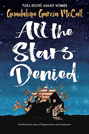 McCall, Guadalupe García. All the Stars Denied. Lee & Low Books, 2018.