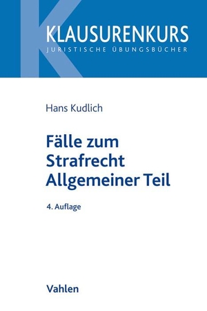 Kudlich, Hans. Fälle zum Strafrecht Allgemeiner Teil. Vahlen Franz GmbH, 2021.