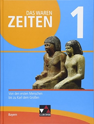 Kilau, Mona / Koller, Josef et al. Das waren Zeiten 1 Schülerband Neue Ausgabe Gymnasium Bayern - Band 1 für die 6. Jahrgangsstufe. Von den ersten Menschen bis zu Karl dem Großen. Buchner, C.C. Verlag, 2018.