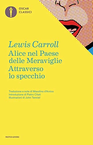 Carroll, Lewis. Alice nel paese delle meraviglie-Attraverso lo specchio. Mondadori, 2016.