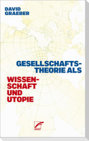 Gesellschaftstheorie als Wissenschaft und Utopie