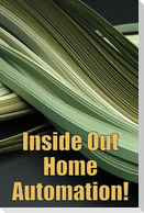Inside Out Home Automation!