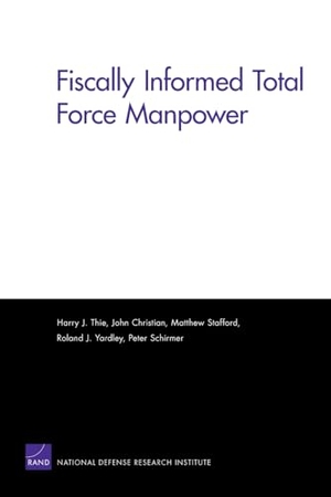 Thie, Harry J / Christian, John et al. Fiscally Informed Total Force Manpower. RAND Corporation, 2008.