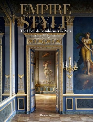 Ebeling, Jörg / Ulrich Leben. Empire Style - The Hôtel de Beauharnais in Paris. Rizzoli International Publications, 2020.