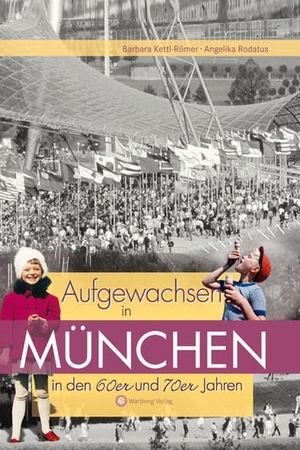 Kettl-Römer, Barbara. Aufgewachsen in München in  den  60er & 70er Jahren. Wartberg Verlag, 2008.