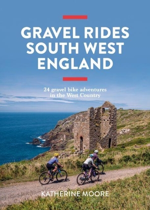 Moore, Katherine. Gravel Rides South West England - 24 gravel bike adventures in the West Country. Vertebrate Publishing Ltd, 2025.