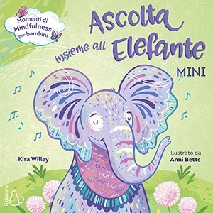 Willey, Kira. Ascolta insieme all'elefante. Mini. , 2020.