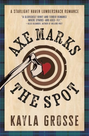 Grosse, Kayla. Axe Marks the Spot. Grand Central Publishing, 2026.