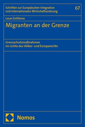 Estifanos, Lssan. Migranten an der Grenze - Grenzschutzmaßnahmen im Lichte des Völker- und Europarechts. Nomos Verlags GmbH, 2024.