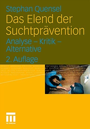 Quensel, Stephan. Das Elend der Suchtprävention - Analyse - Kritik - Alternative. VS Verlag für Sozialwissenschaften, 2010.