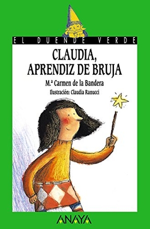 Ranucci, Claudia / María Carmen De La Bandera. Claudia, aprendiz de bruja. Anaya Educación, 2005.