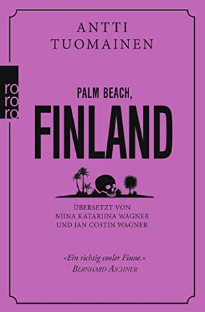 Tuomainen, Antti. Palm Beach, Finland. Rowohlt Taschenbuch, 2020.