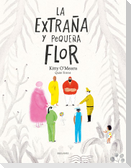 La extraña y pequeña flor