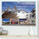 Südpatagonien ¿ das "Ende" der Welt (Premium, hochwertiger DIN A2 Wandkalender 2023, Kunstdruck in Hochglanz)