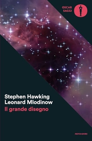 Hawking, Stephen / Leonard Mlodinow. Il grande disegno. Mondadori, 2025.