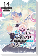 Our Last Crusade or the Rise of a New World, Vol. 14 (light novel)